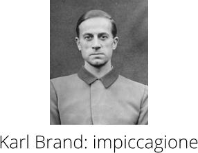 Karl Brand: impiccagione