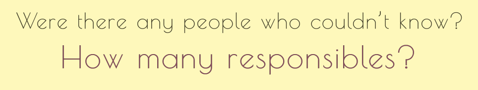 Were there any people who couldn’t know? How many responsibles?