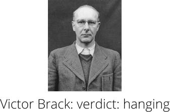 Victor Brack: verdict: hanging