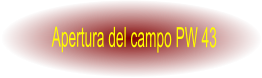 Apertura del campo PW 43