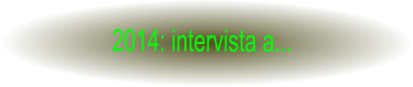 2014: intervista a...
