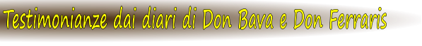 Testimonianze dai diari di Don Bava e Don Ferraris